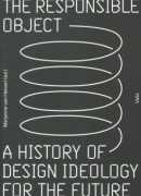 The responsible object : a history of design ideology for the future, Valiz, 2017. 