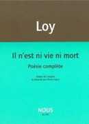 Il n'est ni vie, ni mort : poésie complète, Mina Loy, Nous, 2017.