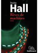 Rêves de machines, Louisa Hall, Gallimard, 2017.