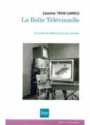 La boite télévisuelle : le poste de télévision et les artistes, Caroline Tron-Carroz, INA, 2018.