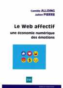 Le web affectif, une économie numérique des émotions, Camille Alloing, Julien Pierre, INA, 2017.