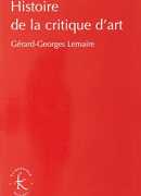 Histoire de la critique d'art, Gérard-Georges Lemaire, Klincksieck, 2018.