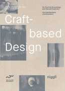 Craft-based design : on practical knowledge and manual activity, Stefan Moritsch, Arthur Niggli, 2018.