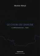 Le cours du Danube, en 2888 kilomètres/vers... l'infini, Michèle Métail, Presses du réel, 2018.