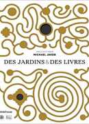 Des jardins &amp; des livres, exposition Cologny, fondation Bodmer, avril-septembre 2018, sous la direction de Michael Jakob, Metis presses, 2018.