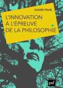 L'innovation à l'épreuve de la philosophie, de Xavier Pavie, PUF