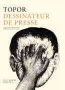 Topor dessinateur de presse, éditions Les Cahiers dessinés 