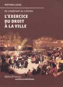 L'exercice du droit à la ville, de Matthias Lecocq, MétisPresses 2018