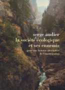 La société écologique et ses ennemis, de Serge Audier, éditions de la Découverte