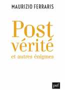 Postvérité et autres énigmes, de Maurizio Ferraris, PUF