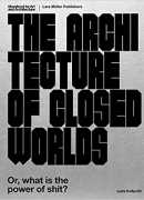 The architecture of closed worlds, Lydia Kallipoliti, Lars Müller 2018
