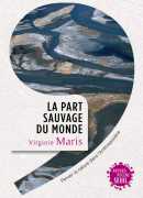 La part sauvage du monde, de Virginie Maris, éditions du Seuil