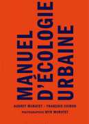 &quot;Manuel d'écologie urbaine&quot;, Andrey Muratet, François Chiron, les Presses du réel, 2019