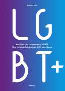 Archives des mouvements LGBT+, une histoire de luttes de 1890 à nos jours, de Antoine Idier, Textuel 2019