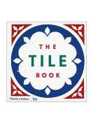 The Tile Book : History Pattern Design. Thames and Hudson, Victoria &amp; Albert Museum, 2019.