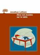 Alice est montée sur la table, de Jonathan Lethem, éditons de l'Olivier