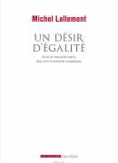 Un désir d'égalité, de Michel Lallement, éditions du Seuil