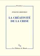 La créativité de la crise, de Evelyne Grossman, éd. de Minuit