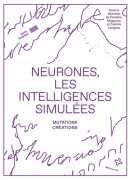 Neurones, les intelligences simulées, catalogue de l'exposition au Centre Pompidou, éditions HYX 2020