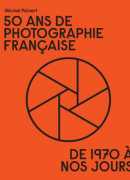 50 ans de photographie française, Michel Poivert, éditions Textuel
