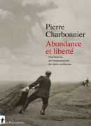 Abondance et liberté, une histoire environnementale des idées politiques, Pierre Charbonnier,  La Découverte