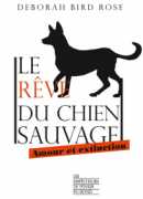 Le rêve du chien sauvage, de Deborah Bird Rose, Les empêcheurs de penser en rond