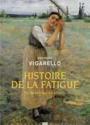 Histoire de la fatigue, de Georges Vigarello, éditions du Seuil