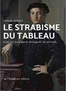 Le strabisme du tableau, essai sur le regard divergent du portrait, de Nathalie Delbard, éditions de l'Incidence