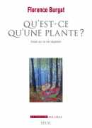 Qu'est-ce qu'une plante ?, Florence Burgat, éditions du Seuil