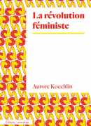 La révolution féministe, Aurore Koechlin, éditions Amsterdam