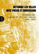 Détruire les villes avec poésie et subversion, Désurbanisme le fanzine, éditions le monde à l'envers