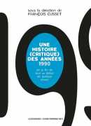 Une histoire (critique) des années 1990, sous la direction de François Cusset, La découverte