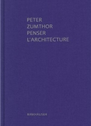 Penser l'architecture de Peter Zumthor, éditions Birkhäuser