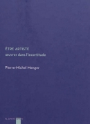Etre artiste, de Pierre Michel Menger, éditions Al Dante