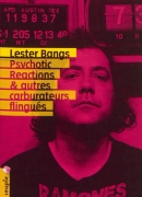 Psychotic reactions et autres carburateurs flingués, de Lester Bangs, éditions T