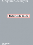 Théorie du drone de Grégoire Chamayou, éditions La Fabrique