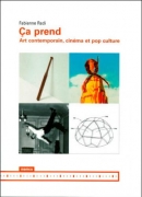 Ca prend, art contemporain, cinéma et pop culture, par Fabienne Radi, éditions M