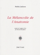 Mélancolie de l'anatomie de Shelley Jackson, éditions José Corti