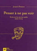 Penser à ne pas voir, écrits sur les arts du visible, de Jacques Derrida, éditions de la Différence