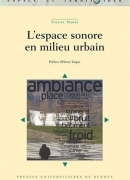L'espace sonore en milieu urbain / Solène Marry. Presses universitaires de Rennes, 2013