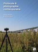 Protocole et photographie contemporaine / sous la dir. de Danièle Méaux. Publications de l'Université de Saint-Etienne, 2013