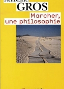 Marcher, une philosophie, de Frédéric Gros, éditions Flammarion, collection Champs