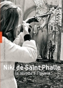 Niki de Saint Phalle, la révolte à l'oeuvre, de Catherine Francblin, éditions Hazan