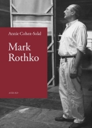Mark Rothko, de Annie Cohen-Solal, éditions Actes sud 2013
