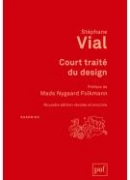 Court traité du design / Stéphane Vial. Éditions PUF, 2014