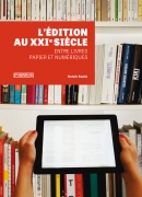 L'édition au XXIe siècle : entre livres papier et numériques / Kelvin Smith. Éditions Pyramyd, 2013