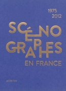 Scénographes en France, 1975-2012,  éditions Actes Sud