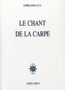Le chant de la carpe, de Ghérasim Luca, éditions Corti