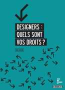 Designers : Quels sont vos droits ? / Agnès Tricoire. Éditions Pyramyd et Cité du design, 2014