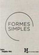 Formes simples, catalogue de l'exposition au Centre Pompidou Metz, 2014